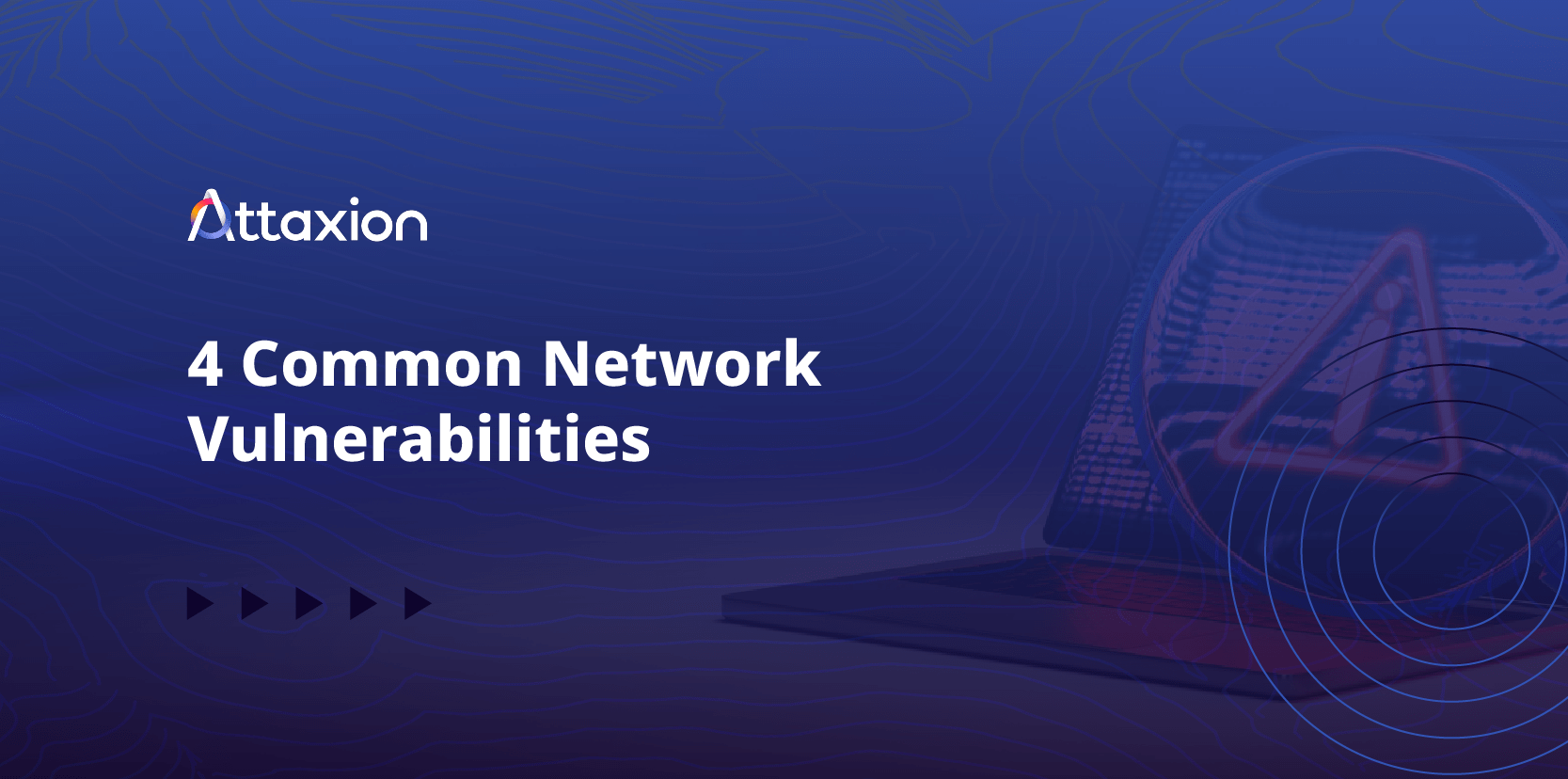 4 Common Network Vulnerabilities | Attaxion
