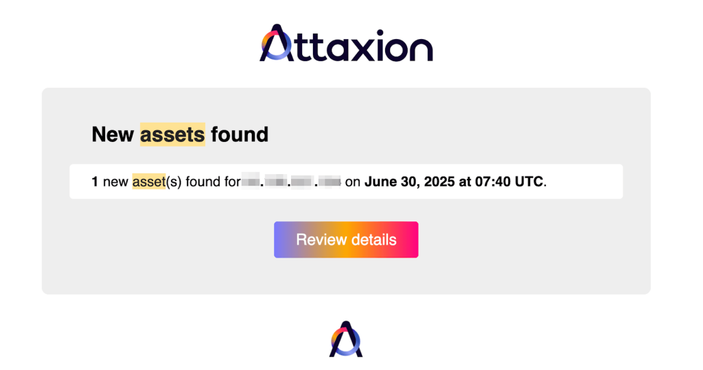 Attaxion notifies the user when new assets are discovered.